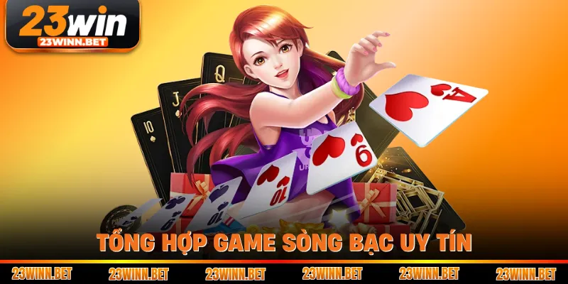 Tổng hợp game sòng bạc uy tín